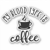 コーヒおもしろいー愛好家のデザイン。私の血液型はコーヒー シール (正面)