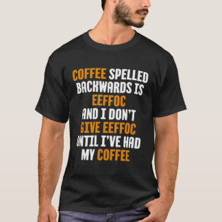 コーヒおもしろいー私は与え私が飲まれるまでEeffocしない Tシャツ