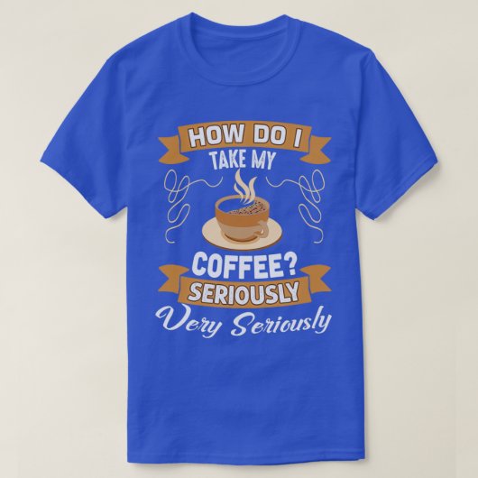 コーヒおもしろいー・ラバー・ギフト、コーヒーを飲む方法 Tシャツ (デザイン正面)
