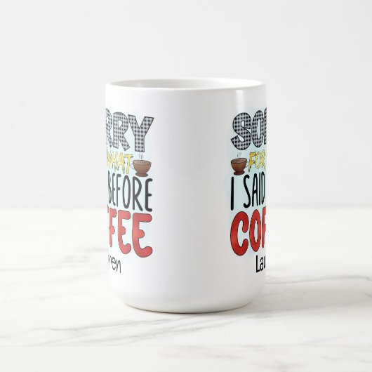 コーヒパーソナライズされたーおもしろいムグって言ってごめんなさい コーヒーマグカップ (中央)