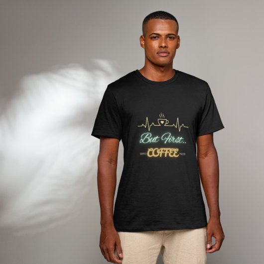 コーヒーおもしろいの才能のハートビート – しかし最初のコーヒー Tシャツ