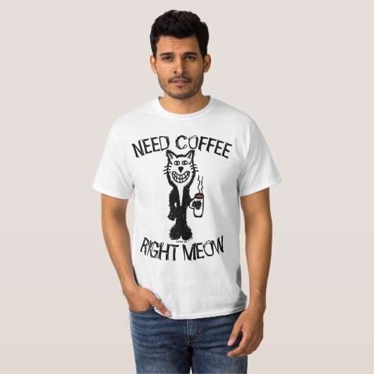 コーヒーおもしろいネコTシャツ、コーヒーが必要な右ミュー Tシャツ (正面フル)