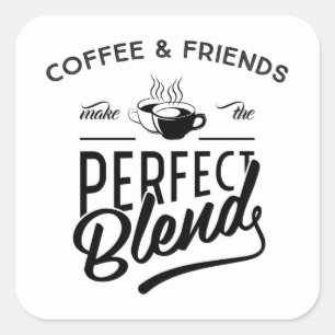 コーヒーおよび友人は完全なブレンドを作ります スクエアシール