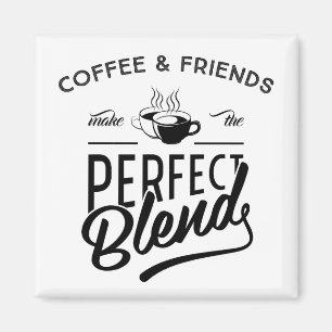 コーヒーおよび友人は完全なブレンドを作ります マグネット