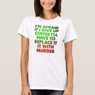 コーヒーか殺人事件か 面白いTシャツ Tシャツ