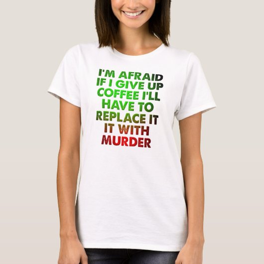 コーヒーか殺人事件か 面白いTシャツ Tシャツ (正面)