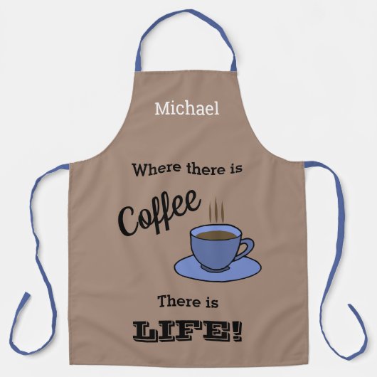 コーヒーがある場所にはLIFEがある。ブラウン.名前付き エプロン (正面)