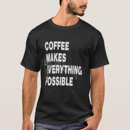 コーヒーがあれば何でもできる Tシャツ