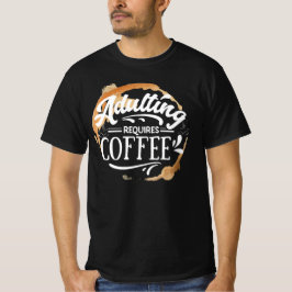 コーヒーがあれば大人の世界でやっていける - コーヒー好きTシャツ Tシャツ