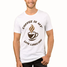 コーヒーがすべてを語るTシャツ - コーヒーは私の愛の言語