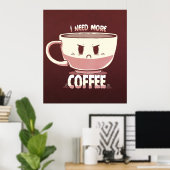 コーヒーがもっと欲しい ポスター (ホームオフィス)