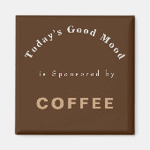 コーヒーがスポンサーする今日の良い気分 マグネット (正面)