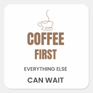 コーヒーが先!他のことは待ってくれ コーヒー好きのための面白いデザイン スクエアシール