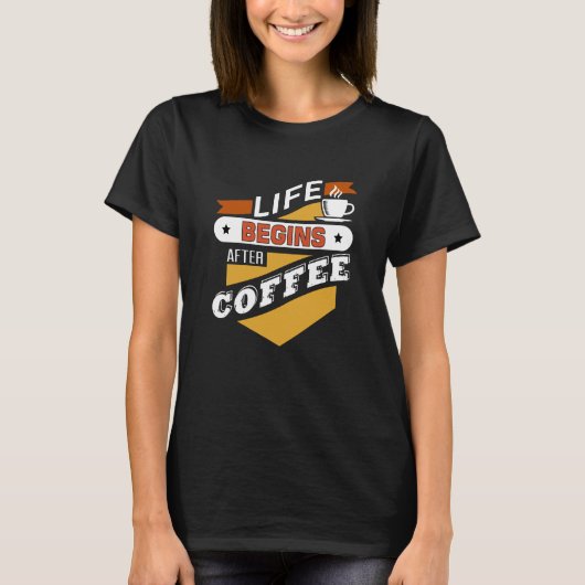 コーヒーが入ってから人生が始まる Tシャツ (正面)