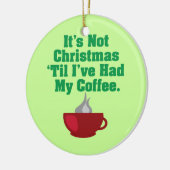 コーヒーが入るまでクリスマスではない セラミックオーナメント (左)