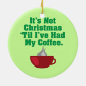 コーヒーが入るまでクリスマスではない セラミックオーナメント (裏面)