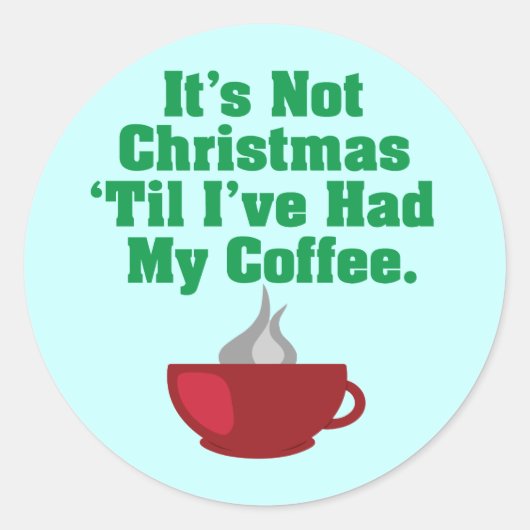 コーヒーが入るまでクリスマスではない ラウンドシール (正面)