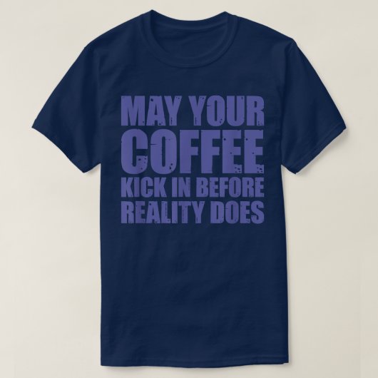 コーヒーが実際に入る前に蹴り込んでくれないか Tシャツ (デザイン正面)