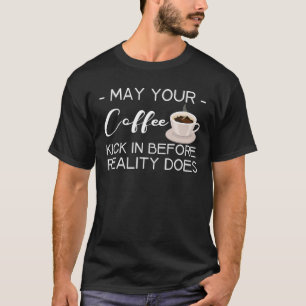 コーヒーが実際に入る前に飲み込んでくれないか Tシャツ