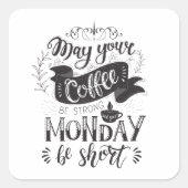 コーヒーが強くて月曜日が短いかどうか スクエアシール (正面)