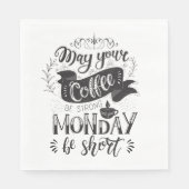 コーヒーが強くて月曜日が短いかどうか スタンダードランチョンナプキン (正面)