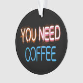 コーヒーが必要だ、カフィン・ネオン・サイン オーナメント (正面)