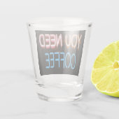 コーヒーが必要だ、カフィン・ネオン・サイン ショットグラス (裏面)