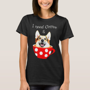 コーヒーが必要なコーギー Tシャツ