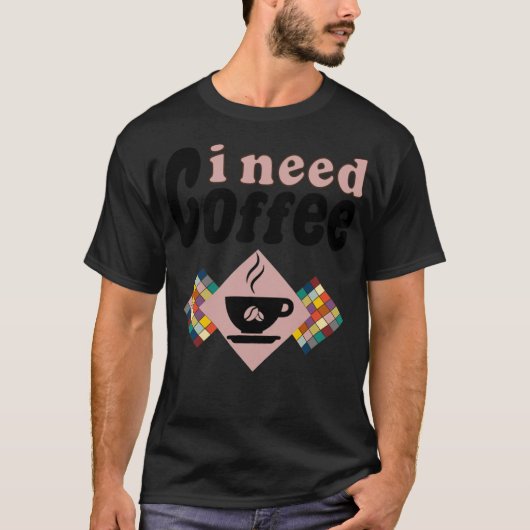 コーヒーが必要 カプチーノを登る Tシャツ (正面)