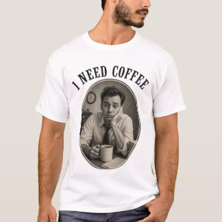 コーヒーが必要 Tシャツ