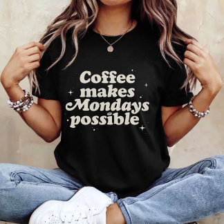 コーヒーが月曜日の現実にしてくれる Tシャツ