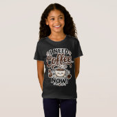 コーヒーが欲しいの今すぐ！面白い女の子のコーヒーTシャツギフトId Tシャツ (正面フル)