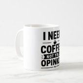 コーヒーが欲しい、あなたの意見は聞いてない マグカップ (正面左)