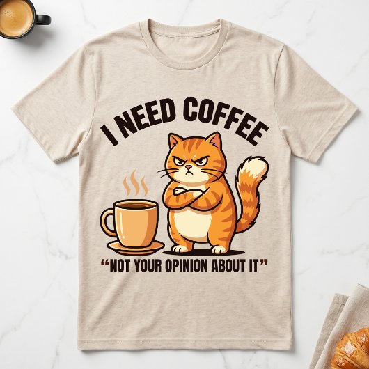 コーヒーが欲しい、あなたの意見は要らない 不機嫌なオレンジ色の猫 Tシャツ