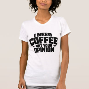 コーヒーが欲しい、意見は要らない タイポグラフィーデザイン Tシャツ