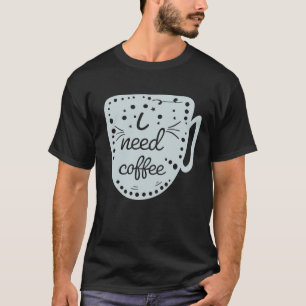 コーヒーが欲しい Tシャツ