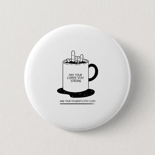 コーヒーが濃くて生徒が穏やかでありますように 缶バッジ (正面)