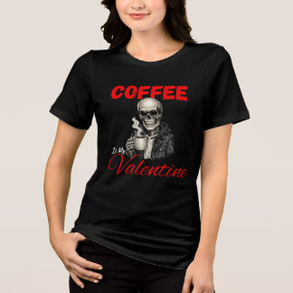 コーヒーが私のバレンタイン 面白いスケルトンのコーヒー好き トライブレンドTシャツ