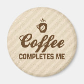 コーヒーが私の引用文を完了おもしろい マグネット (正面)