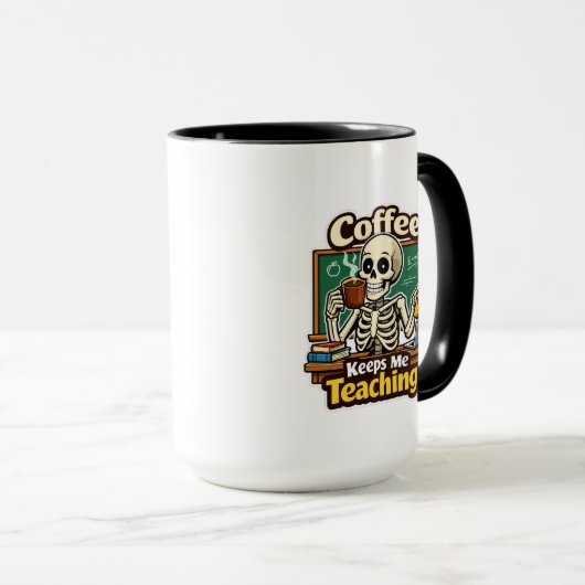 コーヒーが私を教える仕事を続ける - ユーモアあふれる教師のスケルトンデザイン マグカップ (正面右)