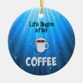 コーヒーが終わってから人生が始まる セラミックオーナメント (正面)