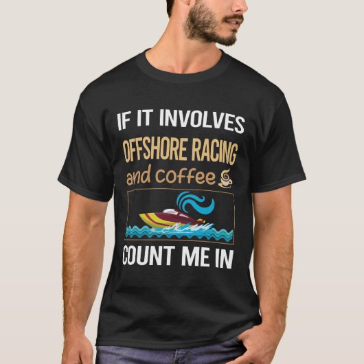 コーヒーが絡むなら沖合レースだ Tシャツ (正面)