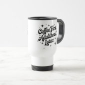 コーヒーさえあれば大人のことは後回し トラベルマグ (正面右)