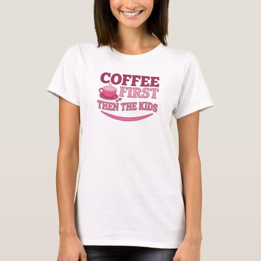 コーヒーさえあれば+子供なんて後回し カスタム作成グッズ Tシャツ (正面)
