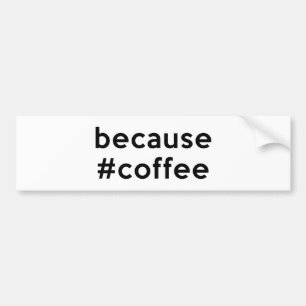 コーヒーだから バンパーステッカー
