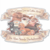 コーヒーだけでは生きられない男 – Dachshunds シール (正面)