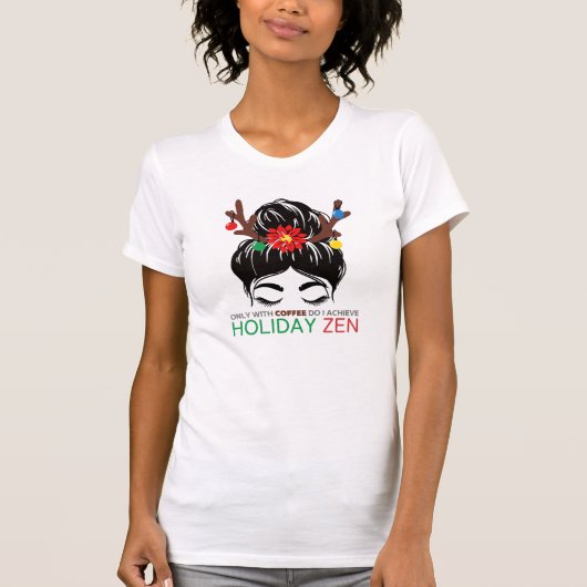 コーヒーだけで私はホリデー禅を達成 Tシャツ (正面)