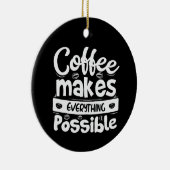 コーヒーですべてを可能にする セラミックオーナメント (右)