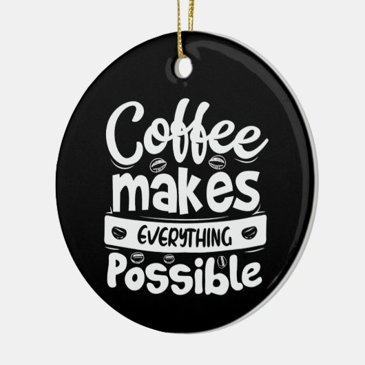 コーヒーですべてを可能にする セラミックオーナメント (左)