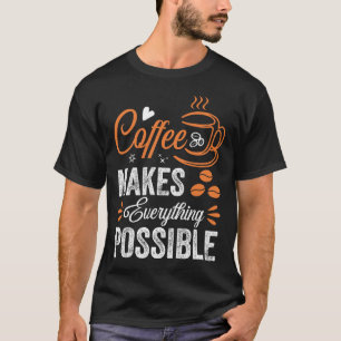 コーヒーですべてを可能にする Tシャツ